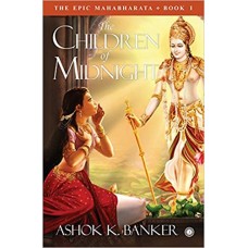 The Epic Mahabharata -Book 1- The Children of Midnight by Ashok K. Banker in english